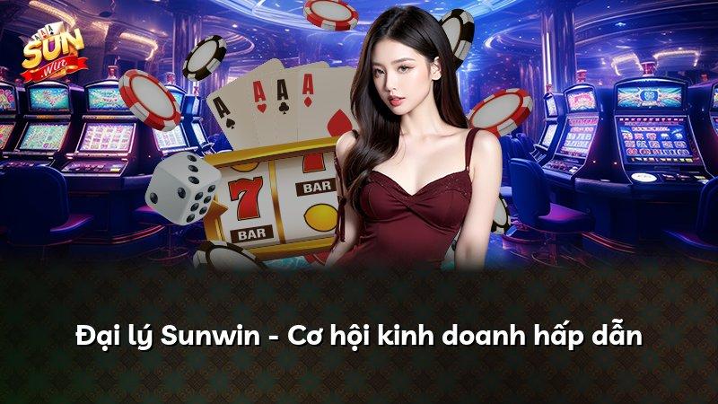 Đại lý Sunwin - Cơ hội kinh doanh hấp dẫn
