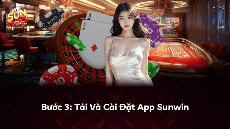 Bước 3: Tải Và Cài Đặt App Sunwin