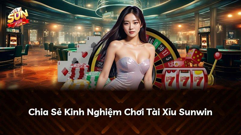 Chia Sẻ Kinh Nghiệm Chơi Tài Xỉu Sunwin