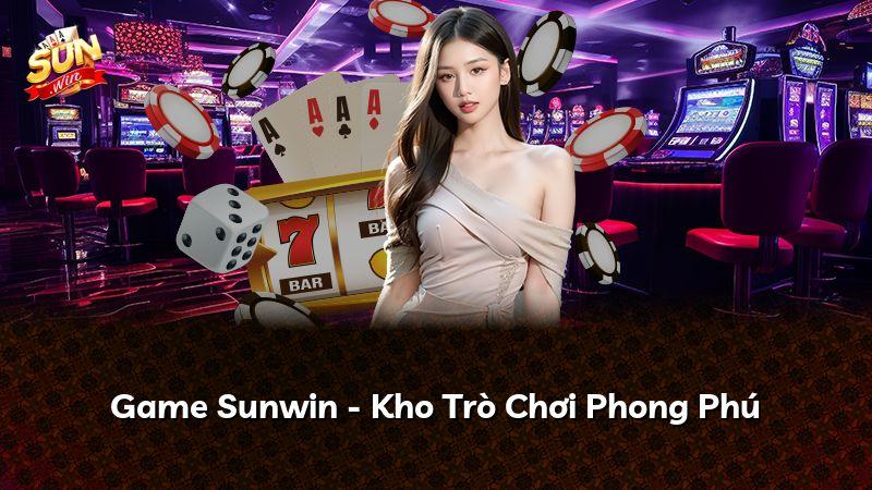 Game Sunwin - Kho Trò Chơi Phong Phú