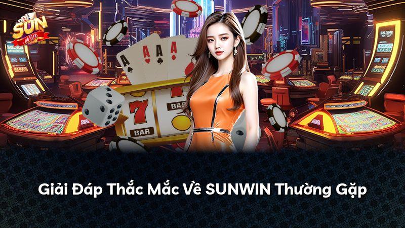 Giải Đáp Thắc Mắc Về SUNWIN Thường Gặp