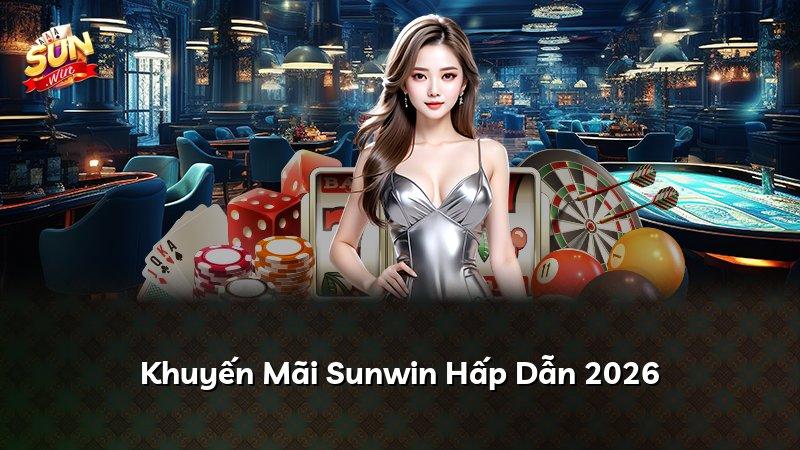 Khuyến Mãi Sunwin Hấp Dẫn 2026