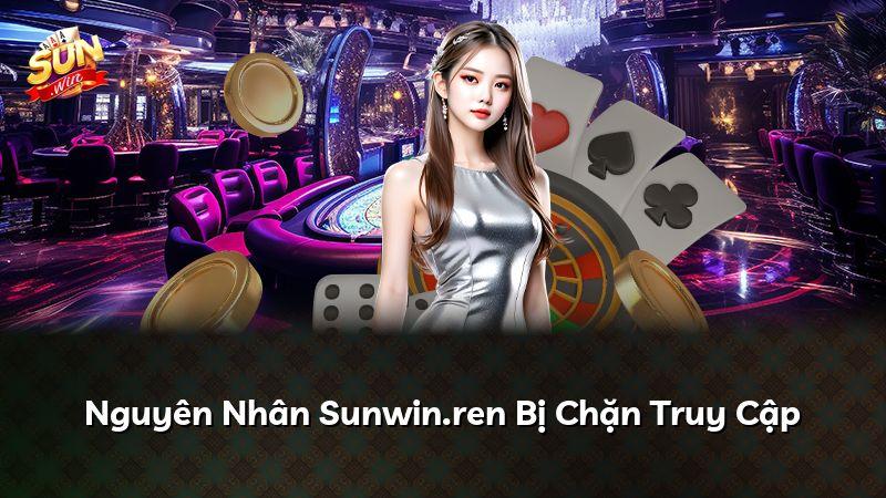 Nguyên Nhân Sunwin.ren Bị Chặn Truy Cập