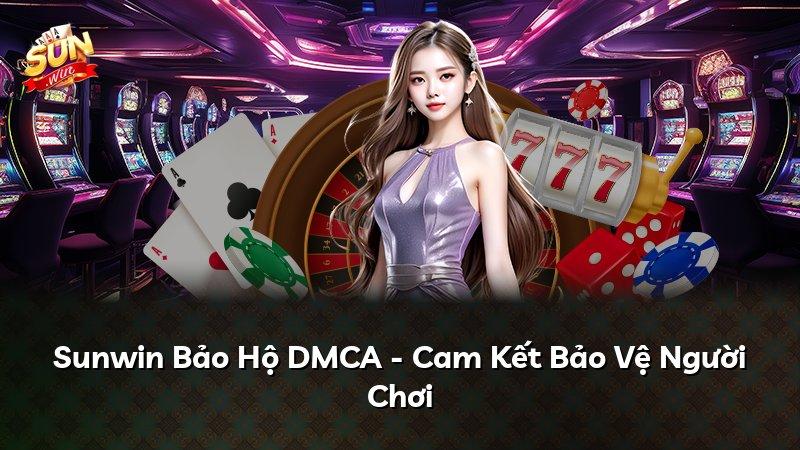 Sunwin Bảo Hộ DMCA - Cam Kết Bảo Vệ Người Chơi