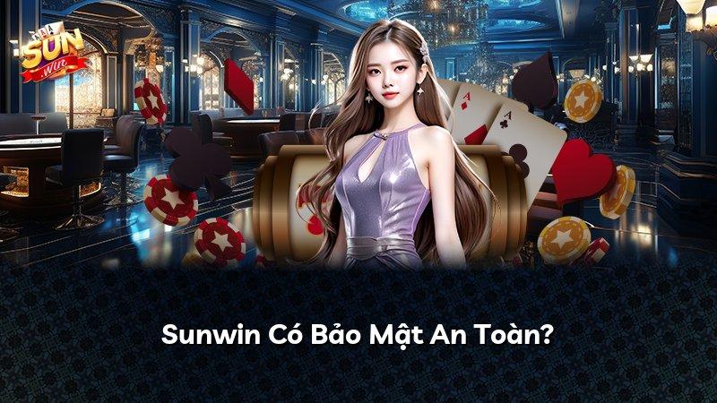 Sunwin Có Bảo Mật An Toàn?